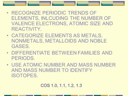 CATEGORIZE ELEMENTS AS METALS, NONMETALS, METALLOIDS AND NOBLE GASES.