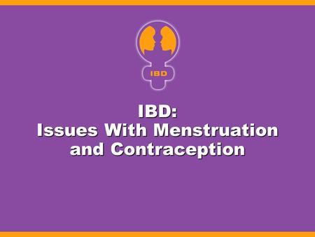 IBD: Issues With Menstruation and Contraception. Menstrual Cycle and Bowel-Pattern Fluctuations Bowel-pattern fluctuation is common during the menstrual.