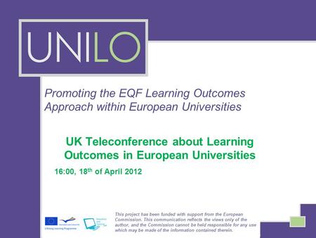Promoting the EQF Learning Outcomes Approach within European Universities UK Teleconference about Learning Outcomes in European Universities 16:00, 18.