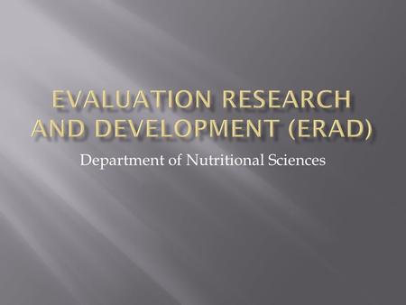 Department of Nutritional Sciences.  The facilitation of collaborative, longitudinal, and policy oriented evaluation research.  The conduct of community-based.