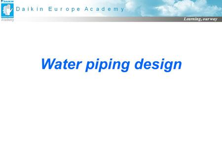 Water piping design.