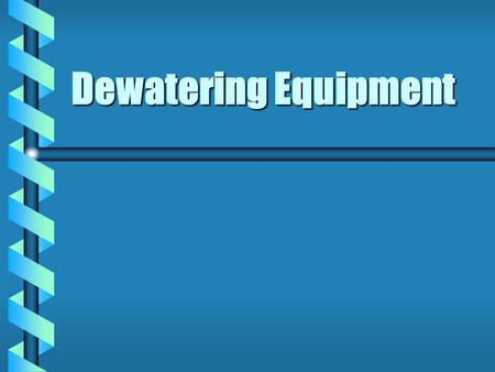Dewatering Equipment.