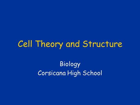 Cell Theory and Structure Biology Corsicana High School.