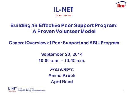 11 Building an Effective Peer Support Program: A Proven Volunteer Model General Overview of Peer Support and ABIL Program September 23, 2014 10:00 a.m.