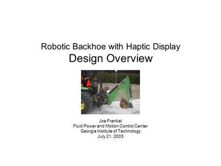 Robotic Backhoe with Haptic Display Design Overview