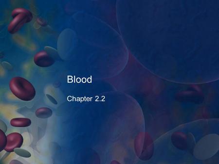 Blood Chapter 2.2. Blood Blood is a connective tissue Consists of plasma, red blood cells, platelets, and white blood cells. Blood carries oxygen and.