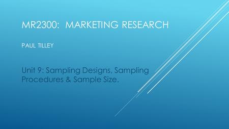 MR2300: Marketing Research Paul Tilley