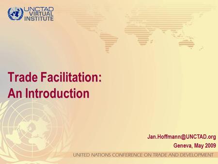 Geneva, May 2009 Trade Facilitation: An Introduction.