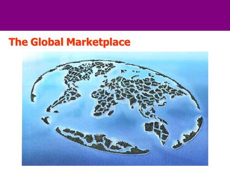 Chapter 1 The Global Marketplace