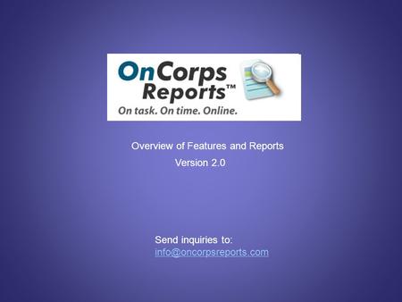 Overview of Features and Reports Version 2.0 Send inquiries to: