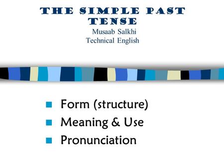 The simple past tense Musaab Salkhi Technical English