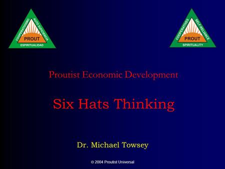  2004 Proutist Universal Proutist Economic Development Six Hats Thinking Dr. Michael Towsey.