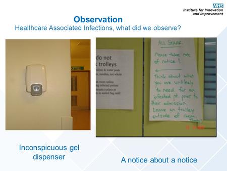 Inconspicuous gel dispenser A notice about a notice Observation Healthcare Associated Infections, what did we observe?