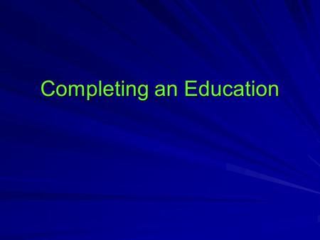 Completing an Education. A Timeline of Education ‘Formal’ education is a recent development in human history In non-literate societies, news and knowledge.