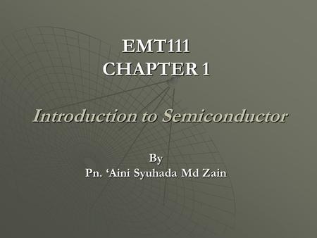 EMT111 CHAPTER 1 Introduction to Semiconductor By Pn