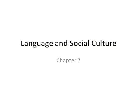 Language and Social Culture Chapter 7. Language Varieties Variety is a generic term for a particular coherent form of language in which specific extralinguistic.