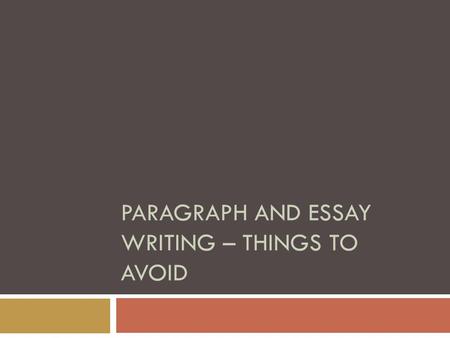 Paragraph and Essay Writing – Things to Avoid