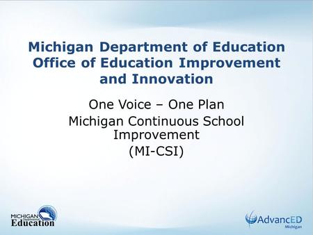 One Voice – One Plan Michigan Continuous School Improvement (MI-CSI)