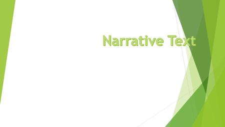 Narrative Text Narrative text is a kind of text to retell the story that past tense. The purpose of the text is to entertain or to amuse the readers or.