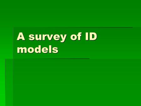 A survey of ID models.