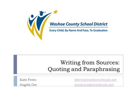 Writing from Sources: Quoting and Paraphrasing Kate Angela