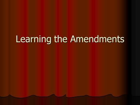 Learning the Amendments. Unit 3 Chapter 3, Section 1 Structure and Principles Mr. Young Government.