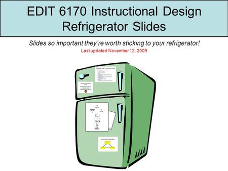 EDIT 6170 Instructional Design Refrigerator Slides