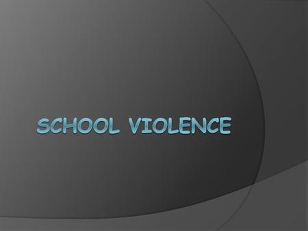 Violence  School violence can start in numerous ways.  It usually starts of as a game but then one person gets offended and take to the moon and will.