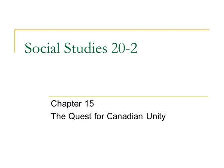 Chapter 15 The Quest for Canadian Unity