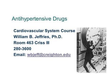 Antihypertensive Drugs Cardiovascular System Course William B. Jeffries, Ph.D. Room 463 Criss III 280-3600