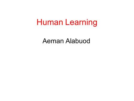 Human Learning Aeman Alabuod. Learning Theory it is conceptual frameworks that describe how information is absorbed, processed, and retained during learning.