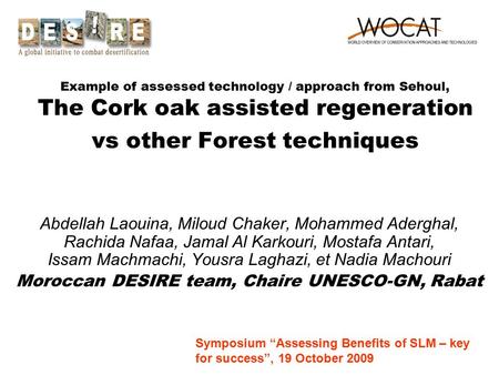 Example of assessed technology / approach from Sehoul, The Cork oak assisted regeneration vs other Forest techniques Abdellah Laouina, Miloud Chaker, Mohammed.