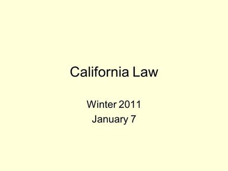 California Law Winter 2011 January 7. Introduction to California Law Introduction to the federal legal system Introduction to the California legal system.