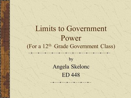 Limits to Government Power (For a 12th Grade Government Class)