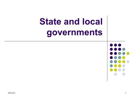 2015-9-51 State and local governments. 2015-9-52 State governments State governments in the United States is generally structured in accordance with the.