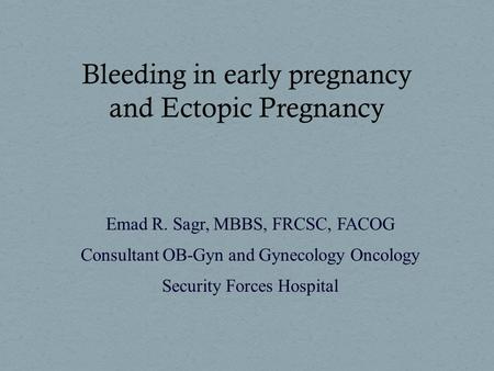 Bleeding in early pregnancy and Ectopic Pregnancy