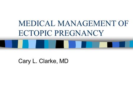 MEDICAL MANAGEMENT OF ECTOPIC PREGNANCY