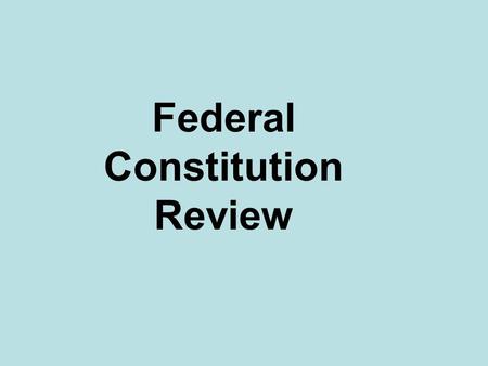 Federal Constitution Review