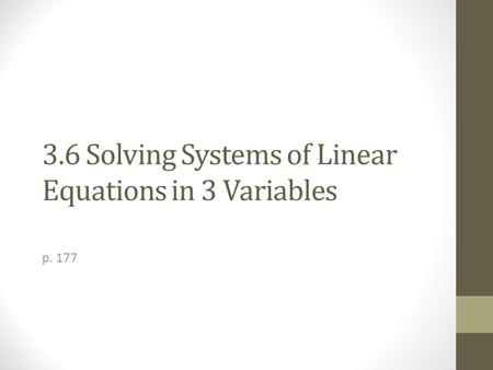 3.6 Solving Systems of Linear Equations in 3 Variables p. 177.