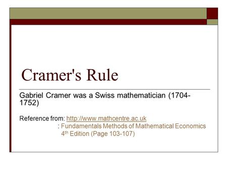 Cramer's Rule Gabriel Cramer was a Swiss mathematician ( )