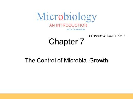 Microbiology B.E Pruitt & Jane J. Stein AN INTRODUCTION EIGHTH EDITION TORTORA FUNKE CASE Chapter 7 The Control of Microbial Growth.