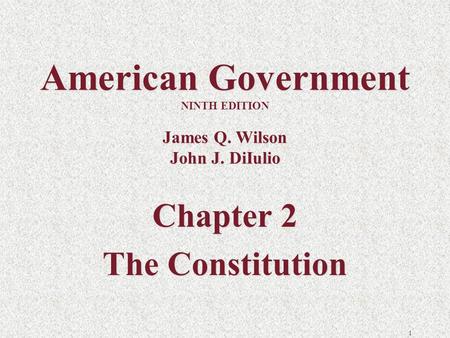 American Government NINTH EDITION James Q. Wilson John J. DiIulio