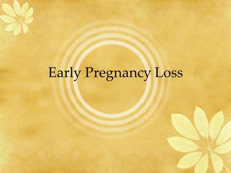 Early Pregnancy Loss.