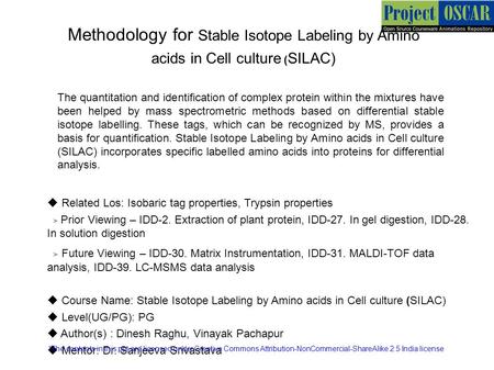 Methodology for Stable Isotope Labeling by Amino acids in Cell culture (SILAC) The quantitation and identification of complex protein within the mixtures.