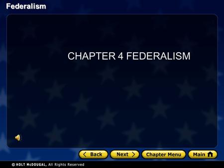 Federalism CHAPTER 4 FEDERALISM. Federalism Section 1 at a Glance Dividing Government Power After much debate, the Framers designed a federal system that.