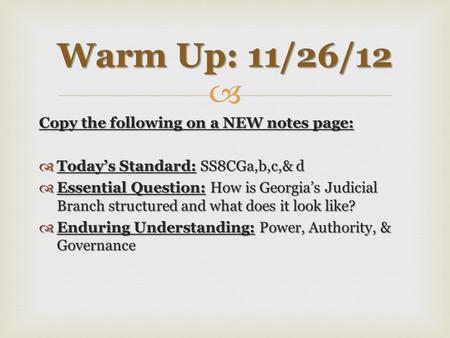 Warm Up: 11/26/12 Copy the following on a NEW notes page:
