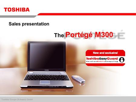 Toshiba Europe (Schweiz) GmbH The Portégé M300 Sales presentation.