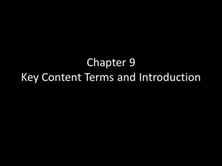Chapter 9 Key Content Terms and Introduction. Chapter 9 Key Content Terms Popular Sovereignty: the principle that the authority of the government is created.