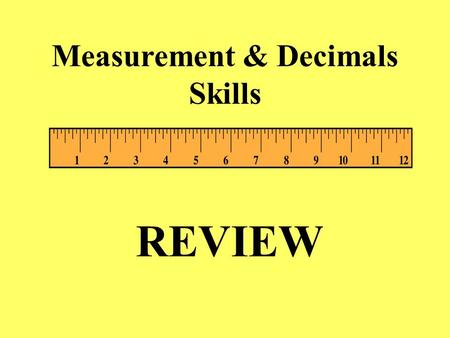 Measurement & Decimals Skills REVIEW SKILL: I know how to calculate elapsed time.
