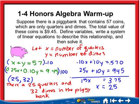 Lesson 5 MI/Vocab 1-4 Honors Algebra Warm-up Suppose there is a piggybank that contains 57 coins, which are only quarters and dimes. The total value of.